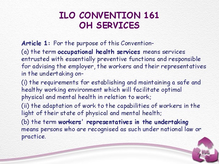 ILO CONVENTION 161 OH SERVICES Article 1: For the purpose of this Convention(a) the