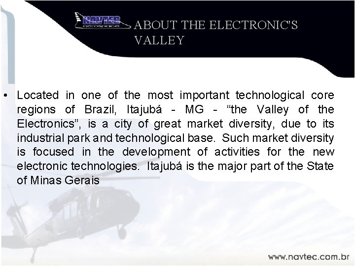 ABOUT THE ELECTRONIC'S VALLEY • Located in one of the most important technological core