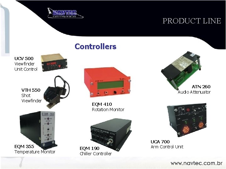 PRODUCT LINE Controllers UCV 500 Viewfinder Unit Control VTH 550 Shot Viewfinder EQM 355