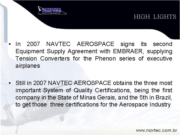 HIGH LIGHTS • In 2007 NAVTEC AEROSPACE signs its second Equipment Supply Agreement with