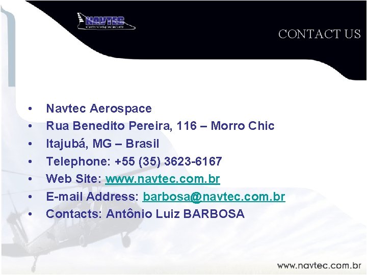 CONTACT US • • Navtec Aerospace Rua Benedito Pereira, 116 – Morro Chic Itajubá,