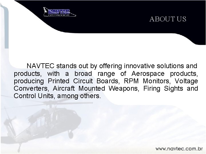 ABOUT US NAVTEC stands out by offering innovative solutions and products, with a broad