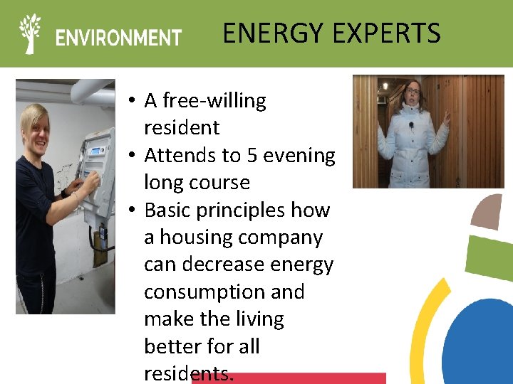ENERGY EXPERTS • A free-willing resident • Attends to 5 evening long course •