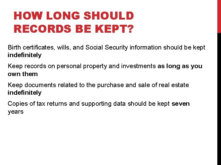 HOW LONG SHOULD RECORDS BE KEPT? Birth certificates, wills, and Social Security information should