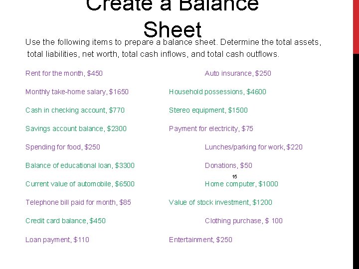 Create a Balance Sheet Use the following items to prepare a balance sheet. Determine