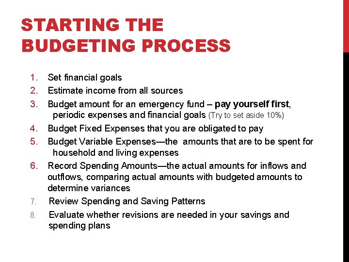 STARTING THE BUDGETING PROCESS 1. 2. 3. 4. 5. 6. 7. 8. Set financial