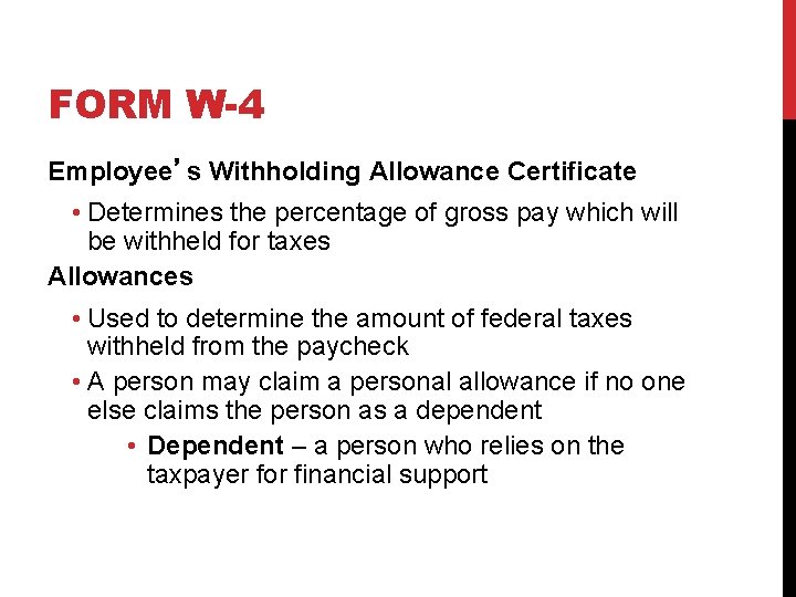 FORM W-4 Employee’s Withholding Allowance Certificate • Determines the percentage of gross pay which