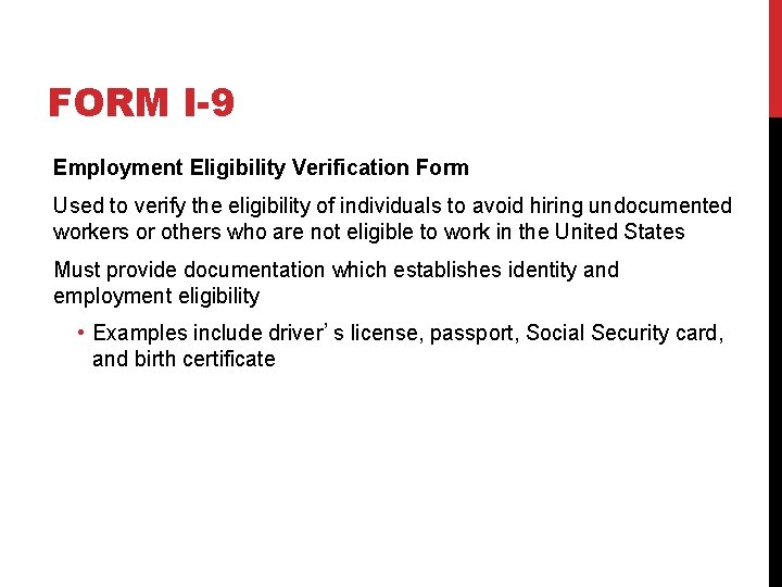 FORM I-9 Employment Eligibility Verification Form Used to verify the eligibility of individuals to