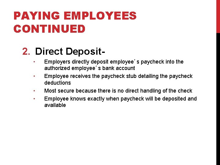 PAYING EMPLOYEES CONTINUED 2. Direct Deposit • • Employers directly deposit employee’s paycheck into
