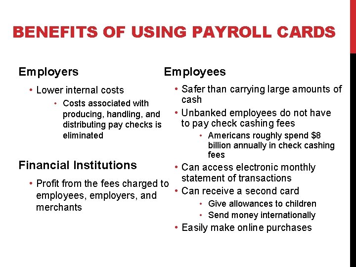 BENEFITS OF USING PAYROLL CARDS Employers Employees • Lower internal costs • Costs associated
