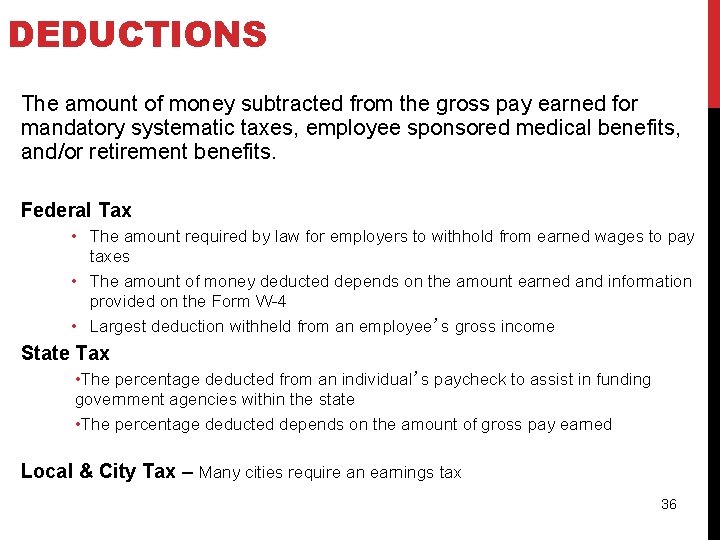 DEDUCTIONS The amount of money subtracted from the gross pay earned for mandatory systematic