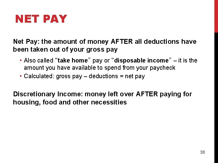 NET PAY Net Pay: the amount of money AFTER all deductions have been taken