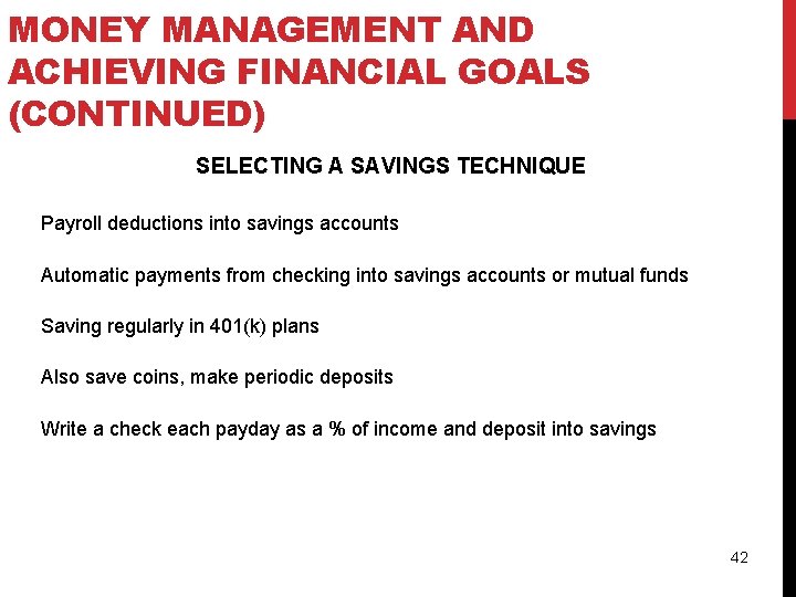 MONEY MANAGEMENT AND ACHIEVING FINANCIAL GOALS (CONTINUED) SELECTING A SAVINGS TECHNIQUE Payroll deductions into