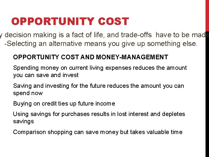 OPPORTUNITY COST y decision making is a fact of life, and trade-offs have to