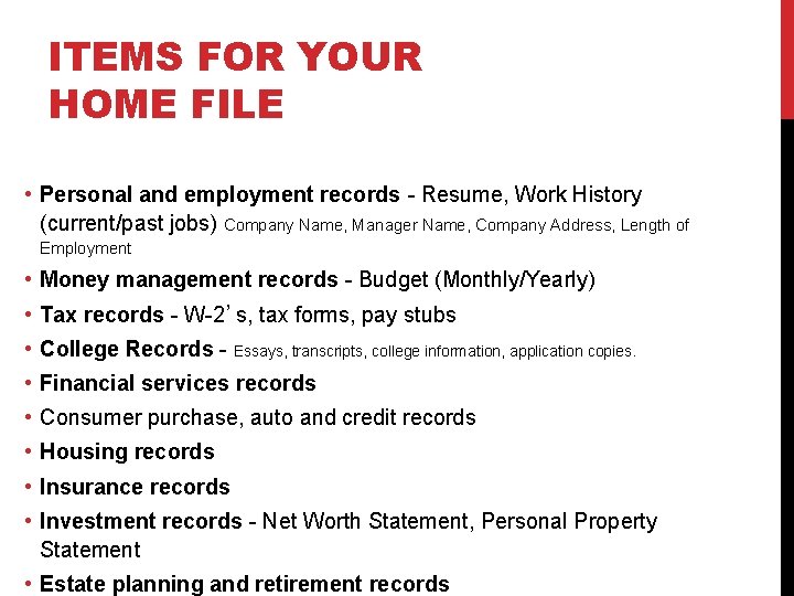 ITEMS FOR YOUR HOME FILE • Personal and employment records - Resume, Work History