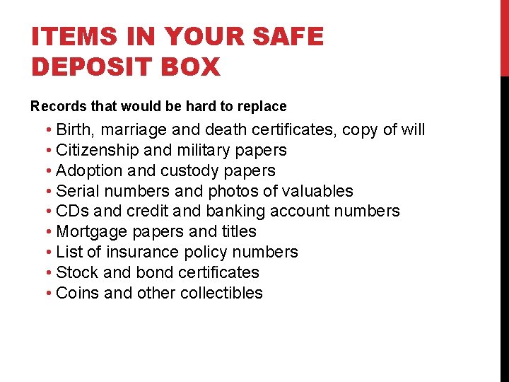 ITEMS IN YOUR SAFE DEPOSIT BOX Records that would be hard to replace •