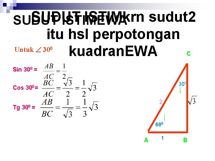 SUDUT ISTIMkrn sudut 2 SUDUT ISTIMEWA itu hsl perpotongan Untuk 30 kuadran. EWA 0