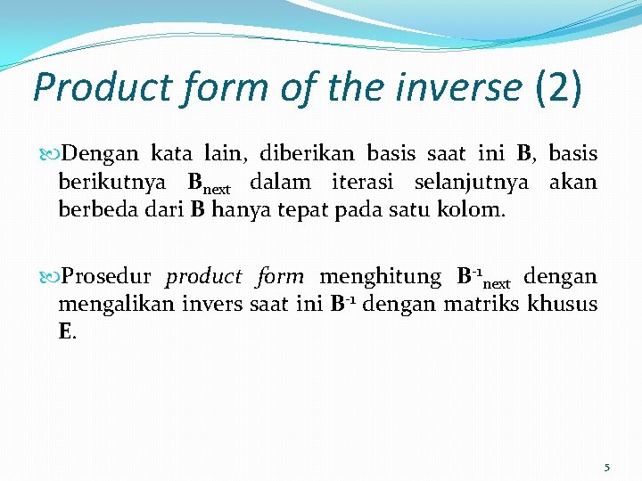 Product form of the inverse (2) Dengan kata lain, diberikan basis saat ini B,
