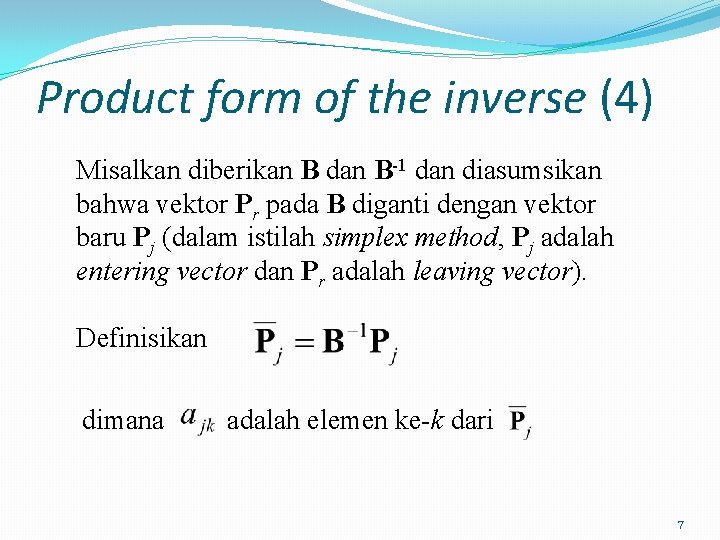 Product form of the inverse (4) Misalkan diberikan B dan B-1 dan diasumsikan bahwa