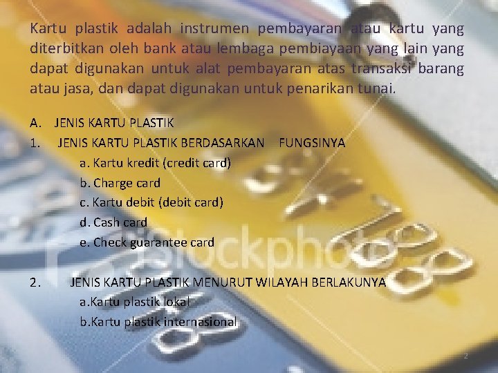 Kartu plastik adalah instrumen pembayaran atau kartu yang diterbitkan oleh bank atau lembaga pembiayaan