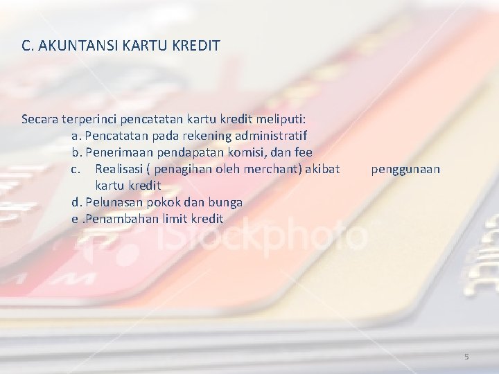 C. AKUNTANSI KARTU KREDIT Secara terperinci pencatatan kartu kredit meliputi: a. Pencatatan pada rekening