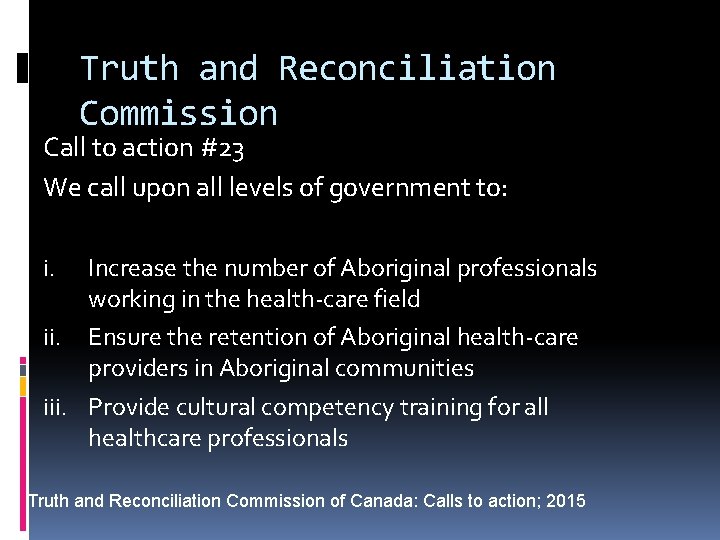 Truth and Reconciliation Commission Call to action #23 We call upon all levels of