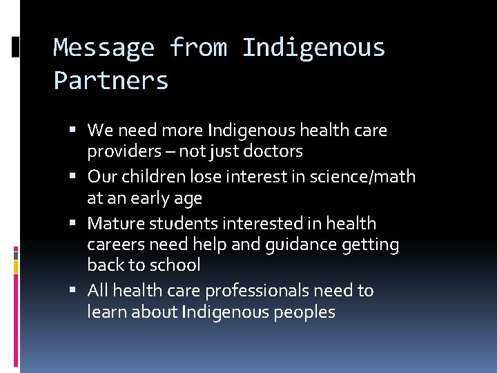 Message from Indigenous Partners We need more Indigenous health care providers – not just