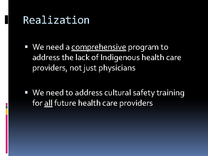 Realization We need a comprehensive program to address the lack of Indigenous health care