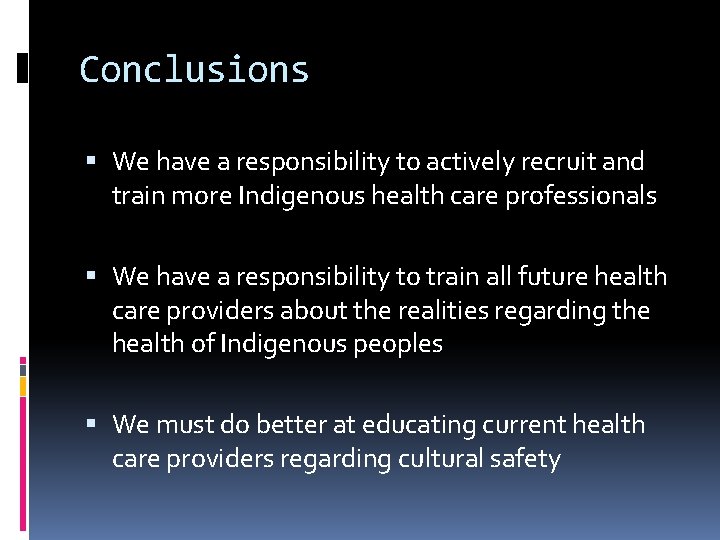 Conclusions We have a responsibility to actively recruit and train more Indigenous health care