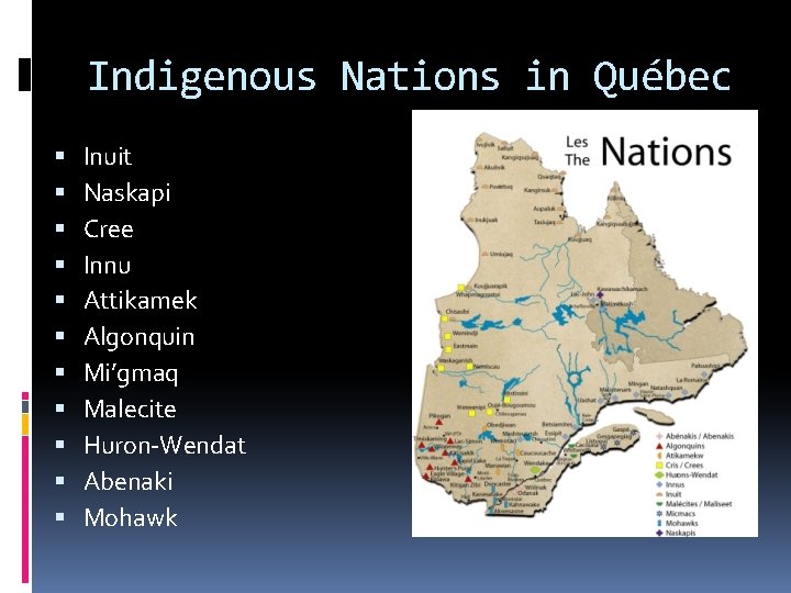 Indigenous Nations in Québec Inuit Naskapi Cree Innu Attikamek Algonquin Mi’gmaq Malecite Huron-Wendat Abenaki