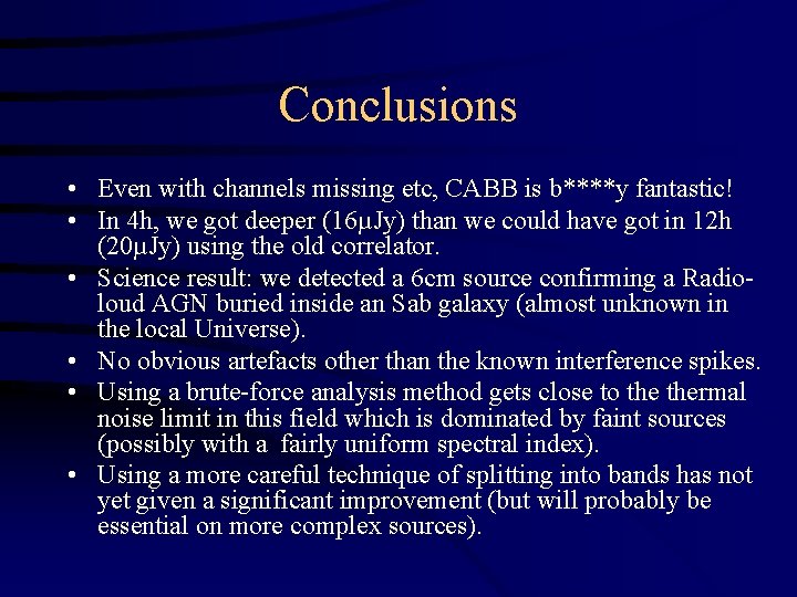 Conclusions • Even with channels missing etc, CABB is b****y fantastic! • In 4