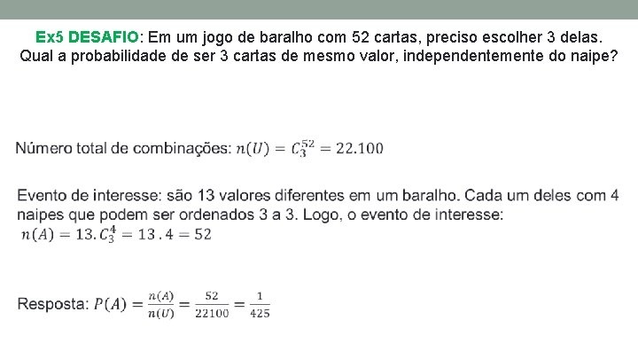 Ex 5 DESAFIO: Em um jogo de baralho com 52 cartas, preciso escolher 3