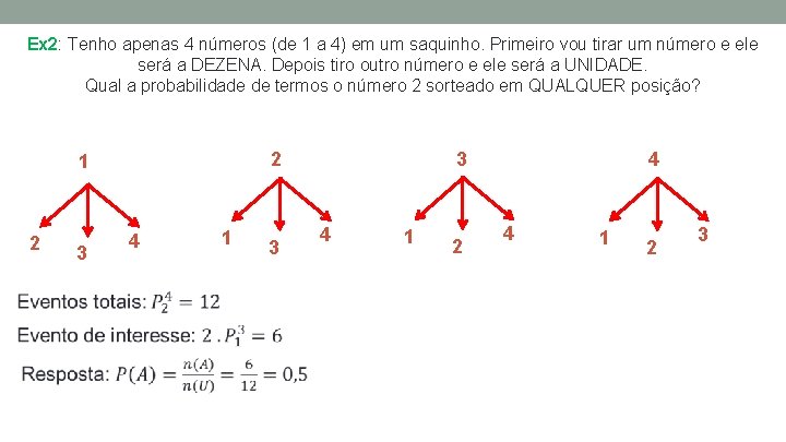 Ex 2: Tenho apenas 4 números (de 1 a 4) em um saquinho. Primeiro