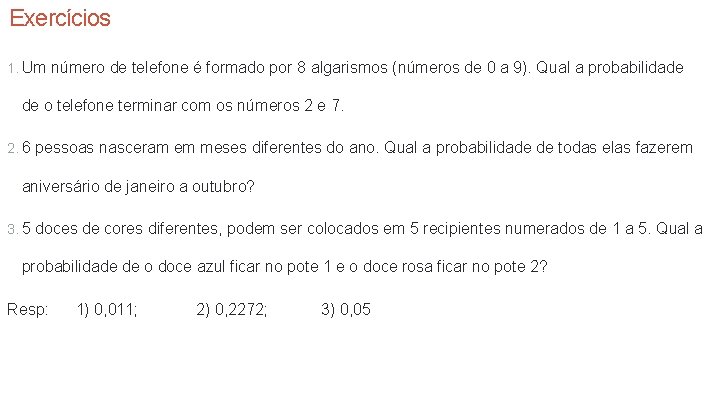 Exercícios 1. Um número de telefone é formado por 8 algarismos (números de 0