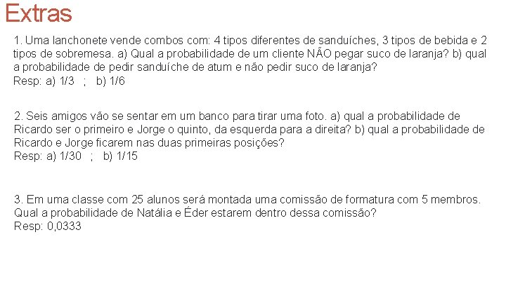 Extras 1. Uma lanchonete vende combos com: 4 tipos diferentes de sanduíches, 3 tipos