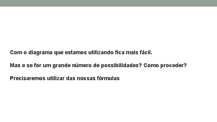 Com o diagrama que estamos utilizando fica mais fácil. Mas e se for um