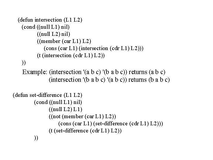 (defun intersection (L 1 L 2) (cond ((null L 1) nil) ((null L 2)