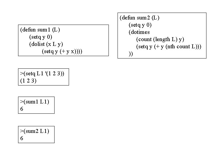 (defun sum 1 (L) (setq y 0) (dolist (x L y) (setq y (+