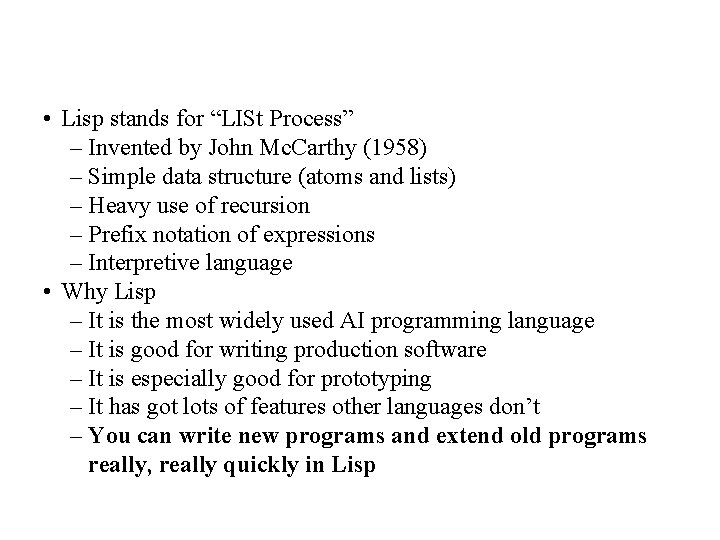  • Lisp stands for “LISt Process” – Invented by John Mc. Carthy (1958)