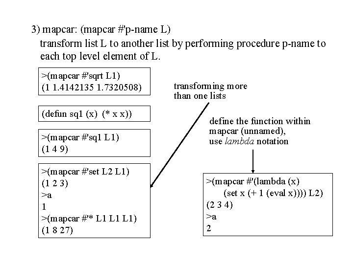 3) mapcar: (mapcar #'p-name L) transform list L to another list by performing procedure