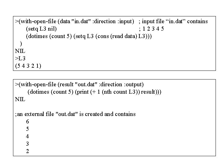 >(with-open-file (data "in. dat" : direction : input) ; input file “in. dat” contains