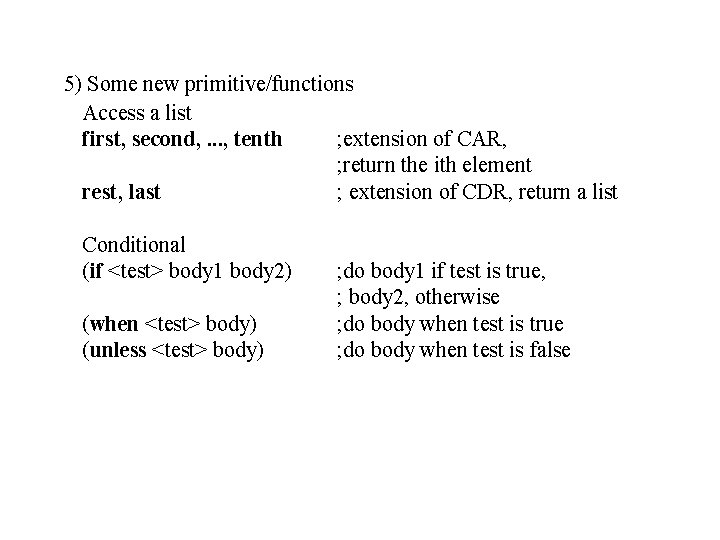 5) Some new primitive/functions Access a list first, second, . . . , tenth