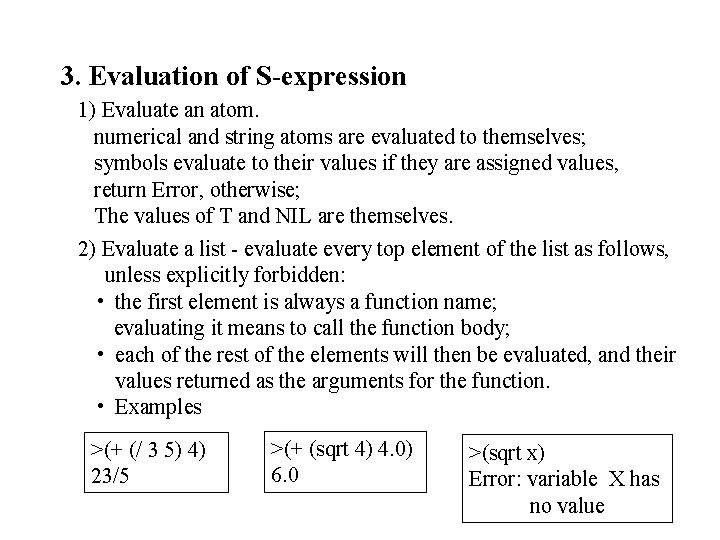 3. Evaluation of S-expression 1) Evaluate an atom. numerical and string atoms are evaluated