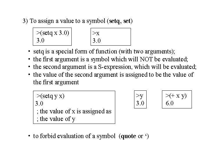 3) To assign a value to a symbol (setq, set) >(setq x 3. 0)