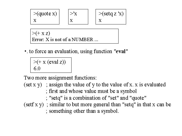 >(quote x) x >'x x >(setq z 'x) x >(+ x z) Error: X