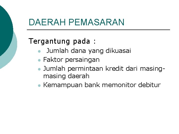 DAERAH PEMASARAN Tergantung pada : l l Jumlah dana yang dikuasai Faktor persaingan Jumlah