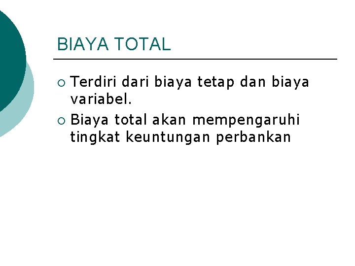 BIAYA TOTAL Terdiri dari biaya tetap dan biaya variabel. ¡ Biaya total akan mempengaruhi