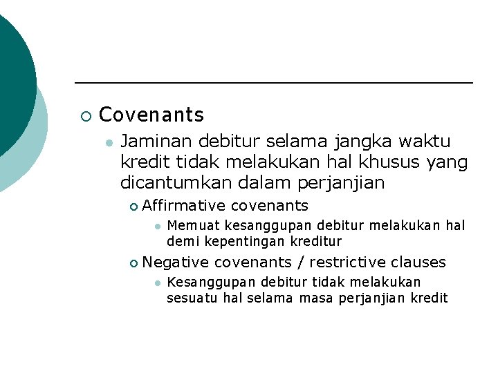 ¡ Covenants l Jaminan debitur selama jangka waktu kredit tidak melakukan hal khusus yang