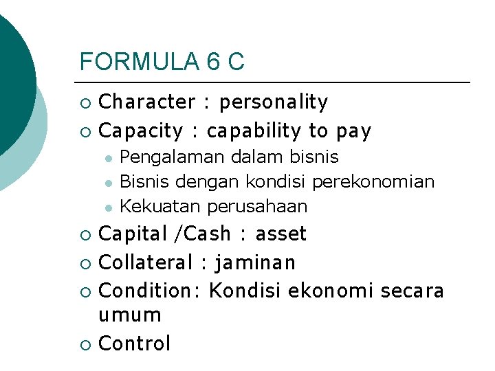 FORMULA 6 C Character : personality ¡ Capacity : capability to pay ¡ l