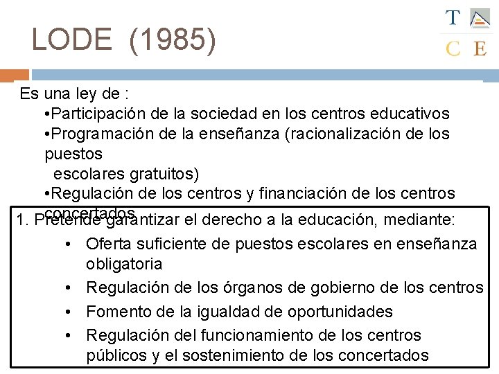 LODE (1985) Es una ley de : • Participación de la sociedad en los